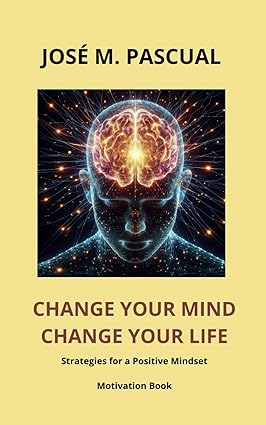 Change Your Mind Change Your Life by José M Pascual [Paperback]