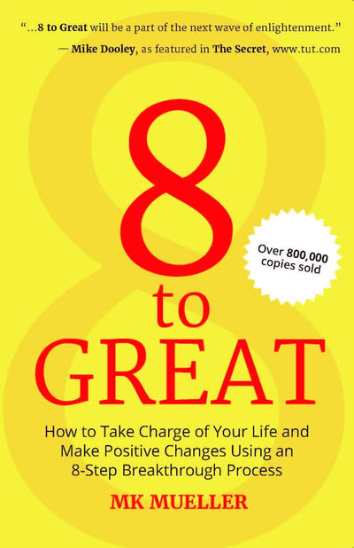 8 To Great: How To Take Charge Of Your Life And Make Positive Changes by MK Mueller [Paperback]