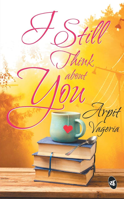 I Still Think About You by Arpit Vageria [Paperback]
