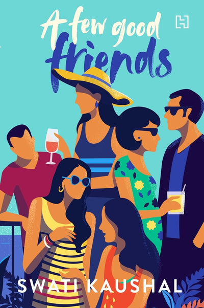 A FEW GOOD FRIENDS by Swati Kaushal [Paperback]