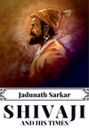 Shivaji and His Times by Jadunath Sarkar [Hardcover]