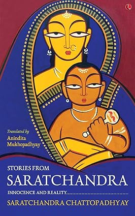 Stories from Saratchandra: Innocence and Reality by Saratchandra Chattopadhyay [Paperback]
