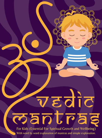 Vedic Mantras For Kids : Essential for Spiritual Growth & Wellbeing by Dr. Neeru [Paperback]