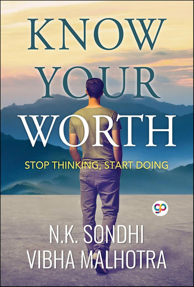 Know Your Worth by N K Sondhi & Vibha Malhotra [Paperback]