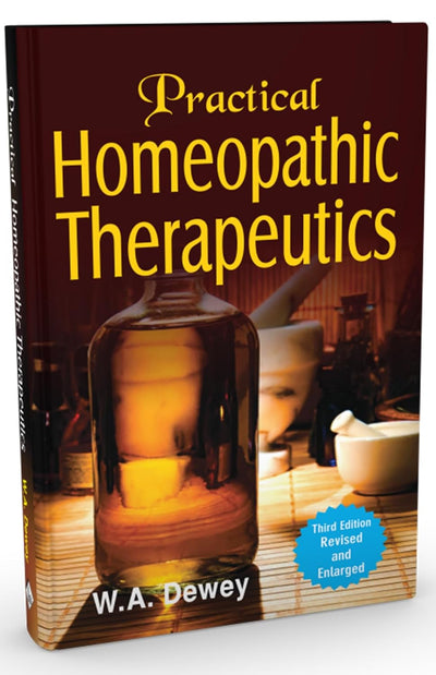 Practical Homoeopathic Therapeutics: 3rd Edition by W.A. Dewey [Paperback]