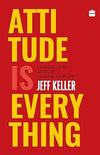 Attitude Is Everything by Jeff Keller [Hardcover]