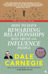 How to Have Rewarding Relationships Win Trust and Influence People by Dale Carnegie [Paperback]