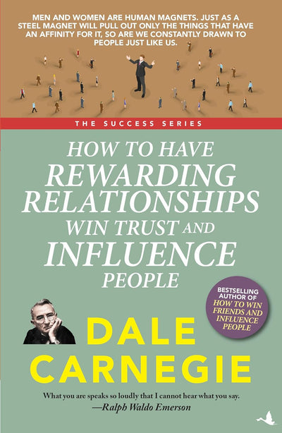 How to Have Rewarding Relationships Win Trust and Influence People by Dale Carnegie [Paperback]