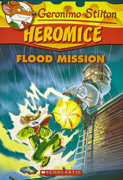 Heromice: Flood Mission by GERONIMO STILTON [Paperback]