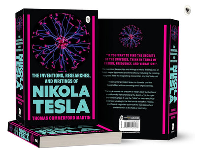 The Inventions, Researches, and Writings of Nikola Tesla by Thomas Commerford Martin [Paperback]