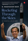 Rocketing Through the Skies by G. Madhavan Nair,Jaya G. Nair [Hardcover]
