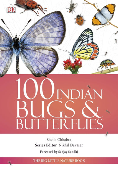 100 Indian Bugs & Butterflies by Sheila Chhabra, Nikhil Devasar [Paperback]