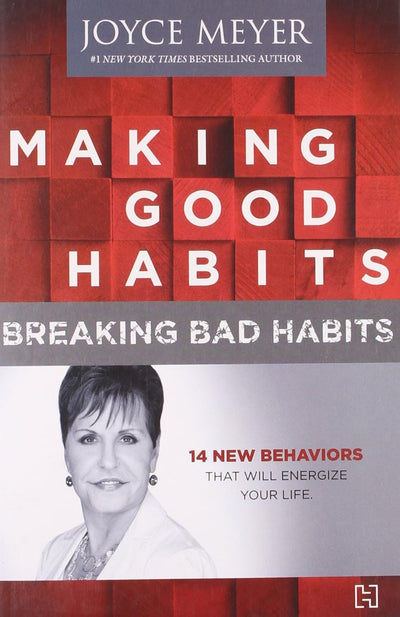 MAKING GOOD HABITS, BREAKING BAD HABITS by Joyce Meyer [Paperback]