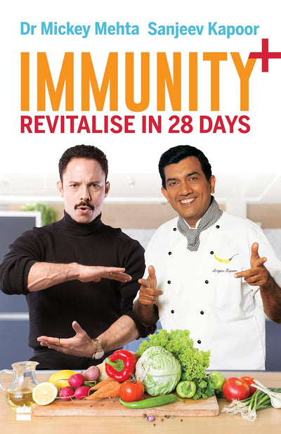 Immunity+: Revitalise in 28 Days by Dr Mickey Mehta and Sanjeev Kapoor [Paperback]