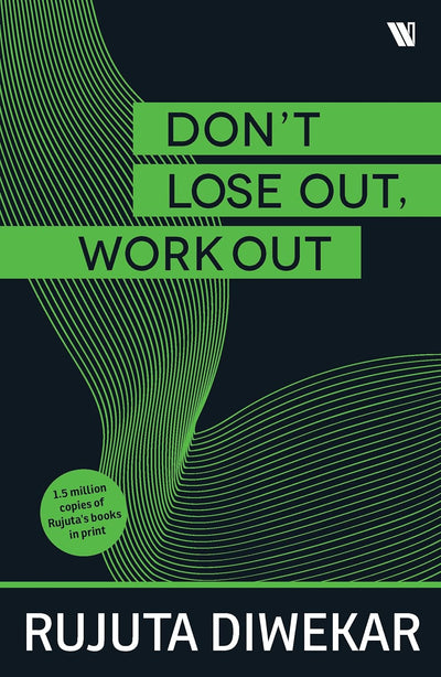 DONT LOSE OUT, WORK OUT! by Rujuta Diwekar [Paperback]