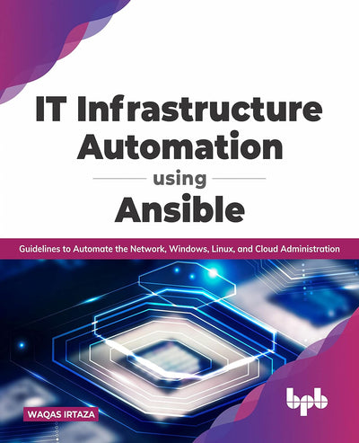 IT Infrastructure Automation Using Ansible by Waqas Irtaza [Paperback]