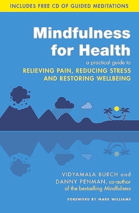 Mindfulness for Health by Dr Danny Penman, Vidyamala Burch [Paperback]