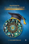 PROFESSION: IS CAREER YOUR CHOICE? by S NALLAKUTTALAM [Paperback]