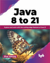 Java 8 to 21 by Shai Almog [Paperback]