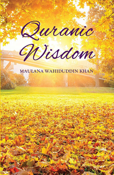 Quranic Wisdom by Maulana Wahiduddin Khan [Paperback]