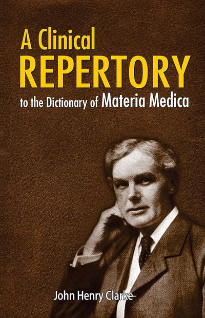 A Clinical Repertory to the Dictionary of Materia Madica by John H. Clarke [Paperback]