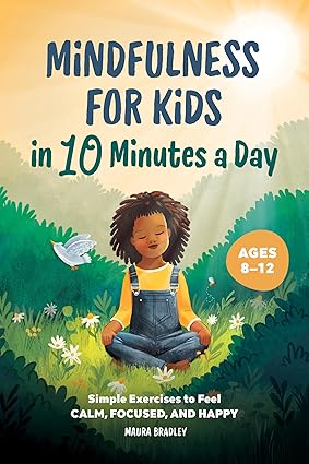 Mindfulness for Kids in 10 Minutes a Day by Maura Bradley [Paperback]
