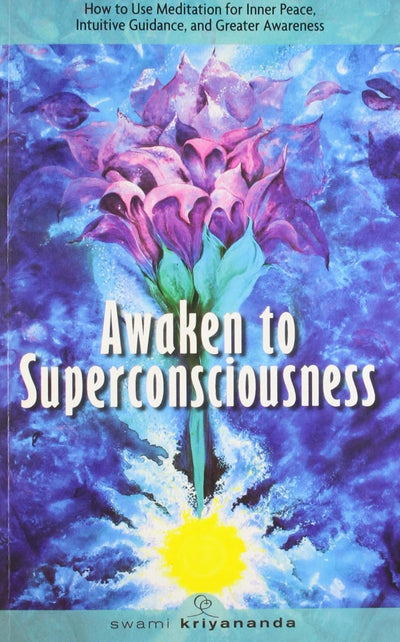 Awaken To Superconsciousness by Sawmi Kriyananda [Paperback]