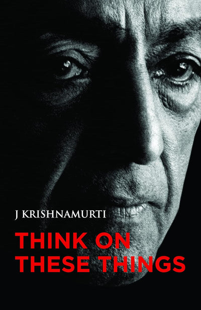 Think on these things by J. Krishnamurti [Paperback]