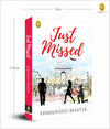 Just Missed by Himanshu Bhatia [Paperback]