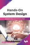 Hands-On System Design: Learn System Design, Scaling Applications, Software Development Design Patterns with Real Use-Cases by Harsh Kumar Ramchandani [Paperback]