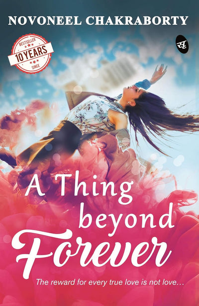 A Thing Beyond Forever by Novoneel Chakraborty [Paperback]