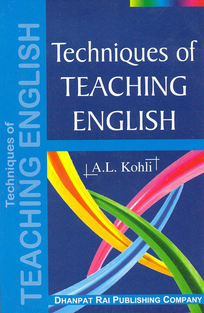 Techniques of Teaching English by A.L. Kohli [Paperback]