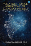 Yoga for Soul and Beyond or Invisible Science by Inna Ananthakrishna Sharma [Paperback]