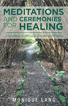 Meditations and Ceremonies for Healing by Monique Lang [Paperback]