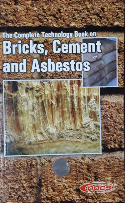 The Complete Technology Book On Bricks Cement And Asbestos by NPCS [Paperback]