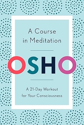 A Course in Meditation by Osho [Paperback]