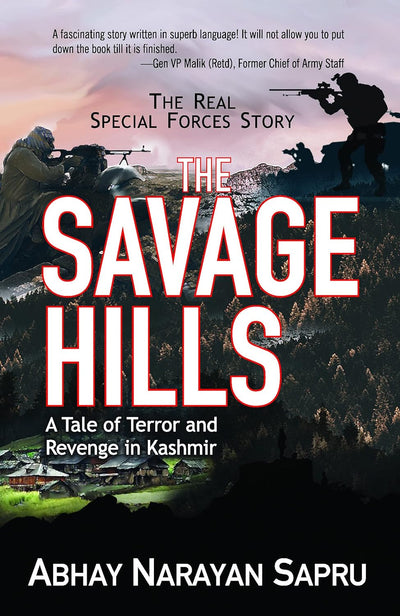 The Savage Hills: A Tale of Terror and Revenge in Kashmir by Abhay Narayan Sapru [Paperback]