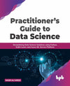 Practitioner’s Guide to Data Science by Nasir Ali Mirza [Paperback]
