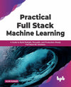 Practical Full Stack Machine Learning by Alok Kumar [Paperback]