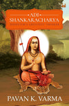 Adi Shankaracharya: Hinduism's Greatest Thinker by Pavan K Varma [Paperback]