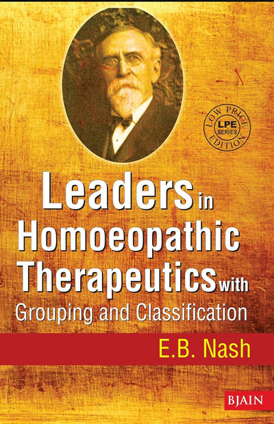 Leaders in Homeopathic Therapeutics with Grouping and Classicfication by E. B. Nash [Paperback]