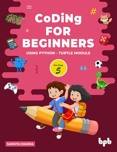 Coding for Beginners - 5: Using Python – Turtle Module (English Edition) by Sangita Chadha [Paperback]