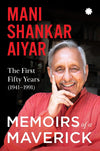 Memoirs of A Maverick by Mani Shankar Aiyar [Paperback]
