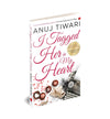 I TAGGED HER IN MY HEART by Anuj Tiwari [Paperback]