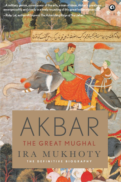 AKBAR THE GREAT MUGHAL by IRA MUKHOTY[Hardcover]