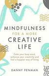 MINDFULNESS FOR A MORE CREATIVE LIFE by Dr Danny Penman [Paperback]