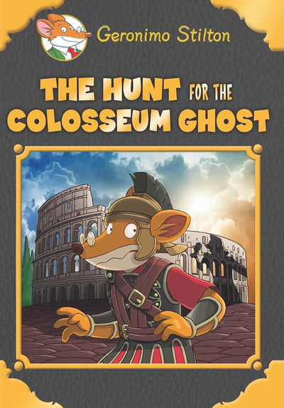 The Hunt for the Coliseum Ghost by GERONIMO STILTON [Hardcover]