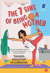 The 7 Sins of Being a Mother by Tahira Kashyap Khurrana [Paperback]