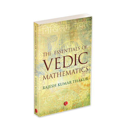 THE ESSENTIALS OF VEDIC MATHEMATICS by Rajesh Kumar Thakur [Paperback]