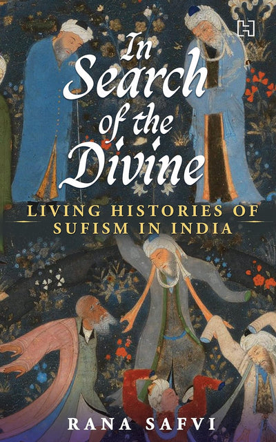 In Search of the Divine by Rana Safvi [Hardcover]